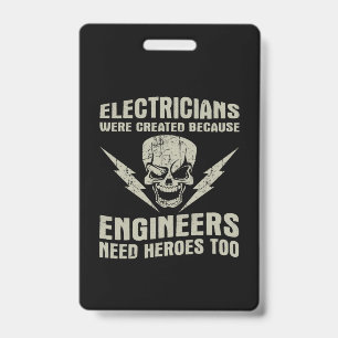 Electricians were created because engineers ID badge