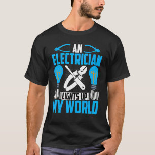 Electrician's Wife  an Electrician Lights Up My Wo T-Shirt