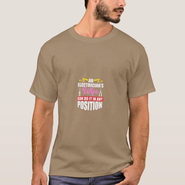 Electricians Wife Any Position Funny DA1 T-Shirt (Front)