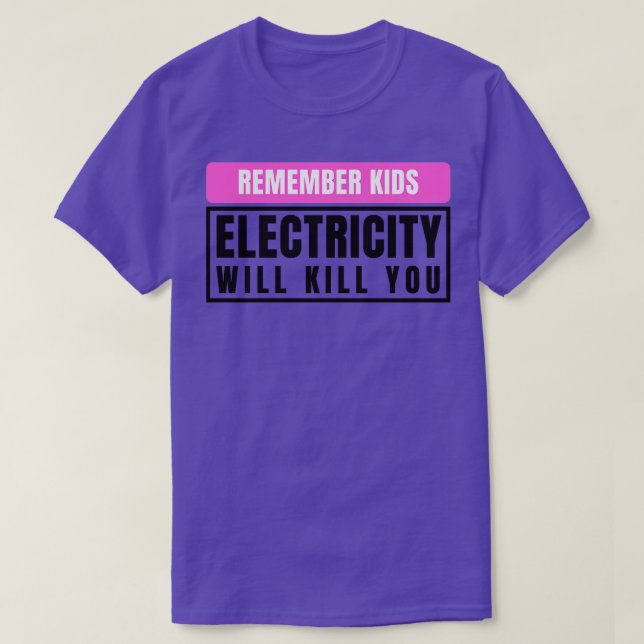 Electricity Will Kill You Kids 11 T-Shirt (Design Front)