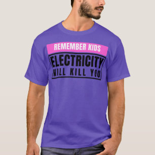 Electricity Will Kill You Kids 11 T-Shirt