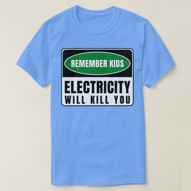 Electricity Will Kill You Kids 15 T-Shirt (Design Front)