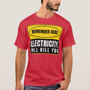 Electricity Will Kill You Kids 5 T-Shirt