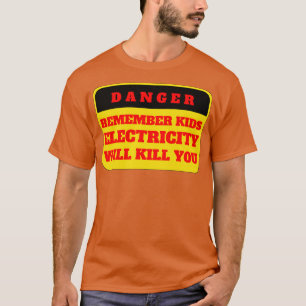 Electricity Will Kill You Kids 8 T-Shirt