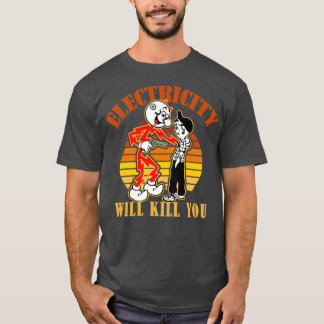 Electricity Will Kill You Retro  T-Shirt