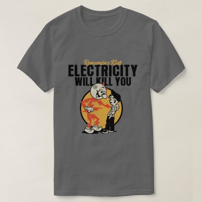 electricity will kill you T-Shirt (Design Front)