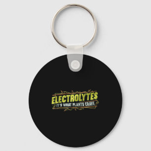 Electrolytes It’s What Plants Crave Funny  Key Ring
