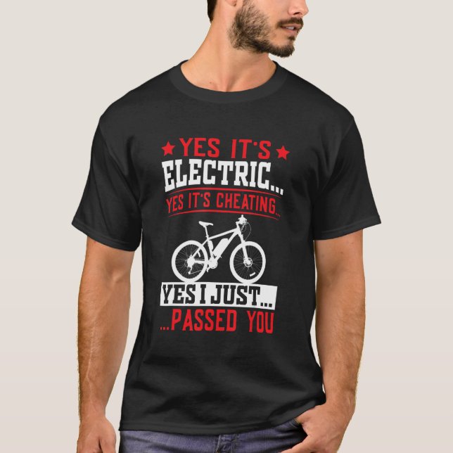 Electronics Electric Bike  Yes It's Electric And C T-Shirt (Front)