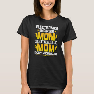 Electronics Engineering Mum Electronics Engineerin T-Shirt