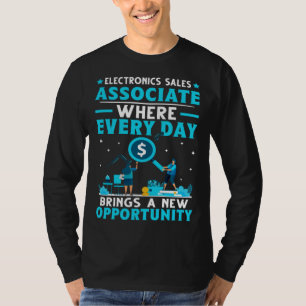 Electronics Sales Associate Day Brings New Opportu T-Shirt