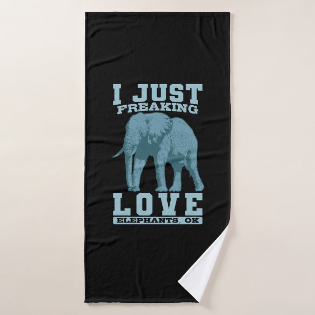 Elefant I Just Freaking Love Elephants, ok Bath Towel (Bath Towel)