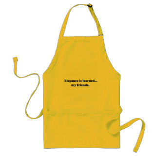 Elegance Is Learned... My Friends Standard Apron
