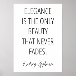 Elegance is The Only Beauty That Never Fades  Poster