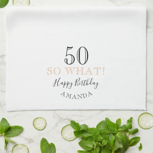 Elegant 50 So what Funny Quote 50th Birthday  Tea Towel (Folded)