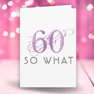 Elegant 60 So what Funny Pink 60th Birthday Card