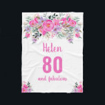 Elegant 80th birthday pink floral  fleece blanket<br><div class="desc">Elegant design for a 80th birthday party with a pink "80 and fabulous" and a scripted name embellished by a feminine watercolor flowers on a white background. Customise age,  text,  name and background colour.</div>