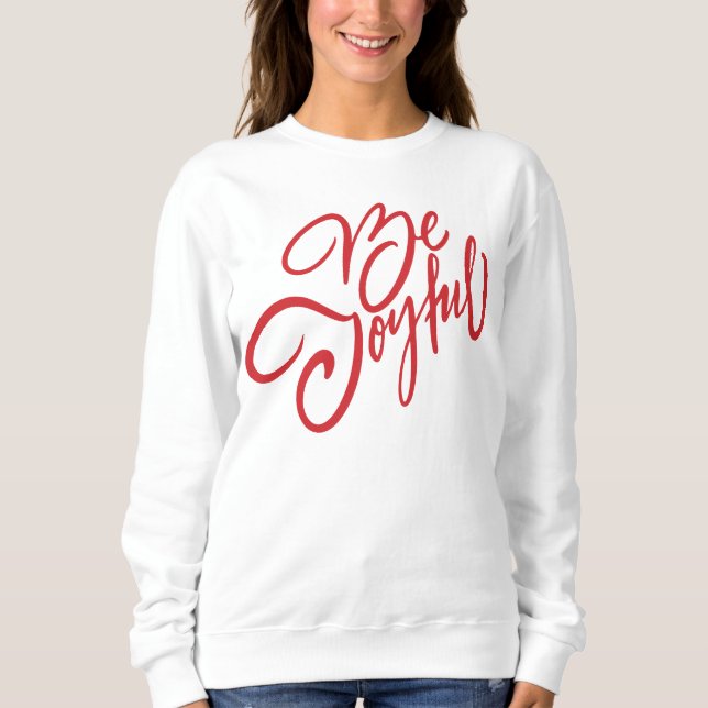 Elegant Be Joyful Holiday Design Sweatshirt (Front)