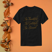 Elegant Be Thankful, Be Grateful, Be Blessed