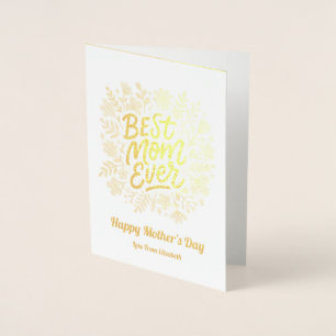 Elegant Best Mom Ever Floral Mothers Day Foil Card