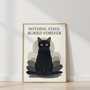 Elegant Black Cat NOTHING STAYS BURIED FOREVER  Poster