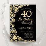 Elegant Black Gold Roses 40th Birthday Party Invitation<br><div class="desc">Black Gold Floral 40th Birthday Party Invitation. Elegant design featuring roses,  faux gold foil and typography script font. Trendy invite card perfect for a stylish female bday celebration. Can be customised to any age. Printed Zazzle invitations or instant download digital printable template.</div>
