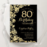 Elegant Black Gold Roses 80th Birthday Party Invitation<br><div class="desc">Black Gold Floral 80th Birthday Party Invitation. Elegant design featuring roses,  faux gold foil and typography script font. Trendy invite card perfect for a stylish female bday celebration. Can be customised to any age. Printed Zazzle invitations or instant download digital printable template.</div>
