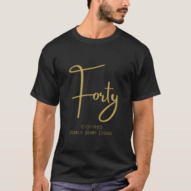 Elegant Black & Gold Script Forty Modern Birthday T-Shirt (Front)