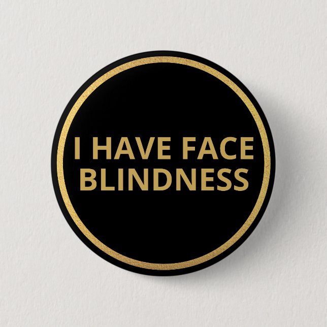 Elegant Black Gold Text I Have Face Blindness 6 Cm Round Badge (Front)