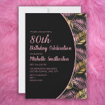 Elegant Black Pink Gold 80th Birthday Invitation<br><div class="desc">Elegant, modern black 80th birthday party invitation for women with pink and gold leaves. Text, fonts, and wording are completely customisable, so although this card is designed for a lady who is celebrating her 100th birthday, it can be customised for any age. Contact us for help with customisation or to...</div>