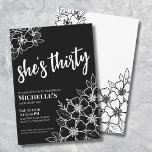 Elegant Black White 30th Birthday Party Invitation<br><div class="desc">Elegant Floral Thirty Black White 30th Birthday Party Invitation. A fun but elegant 50th birthday party invitation with girly black and white flowers for the young at heart. A playful flower pattern frames a script typography "she's thirty" mixed with a more classic serif font. Celebrate thirty years of life with...</div>