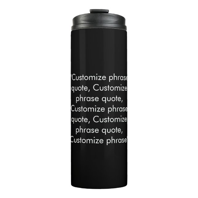 Elegant black & white custom text phrase quote  thermal tumbler (Front)