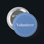 Elegant Blue Pin-back Volunteer Buttons<br><div class="desc">Elegant blue "Volunteer" buttons for volunteers,  teachers,  guides,  event organizers for special events,  such as weddings,  craft fairs,  home & garden shows,  charitable events,  business and corporate functions. Retro style,  white typography and thin double border gives this button an elegant look.</div>