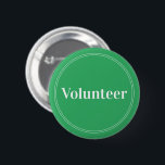 Elegant Bright Green Pin-back Volunteer Buttons<br><div class="desc">Elegant,  bright green "Volunteer" buttons for volunteers,  teachers,  guides,  event organizers for special events,  such as weddings,  craft fairs,  home & garden shows,  charitable events,  business and corporate functions. Retro style,  white typography and thin double border gives this button an elegant look.</div>
