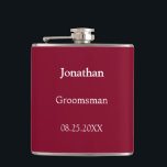 Elegant Burgundy Personalised Groomsman Flask<br><div class="desc">Elegant Burgundy Personalised Groomsman Flask, please personalise the name of the groomsman and the date of the wedding, using the online personalisation template before ordering. The flask may alternatively be personalised for other wedding attendant roles such as Best Man should you wish to do so, by changing the relevant text...</div>