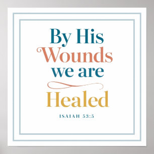Elegant By His Wounds We Are Healed Isaiah 53 5 Poster