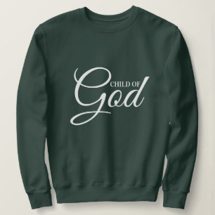 Elegant Classic Proverb Child of God Modern Script Sweatshirt