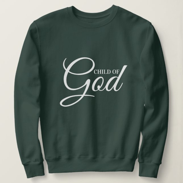 Elegant Classic Proverb Child of God Modern Script Sweatshirt (Design Front)