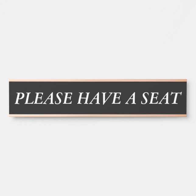 Elegant, Clean "PLEASE HAVE A SEAT" Door Sign (Front)