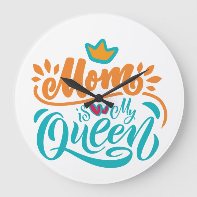 Elegant Design Typography Mum Is My Queen Large Clock (Front)