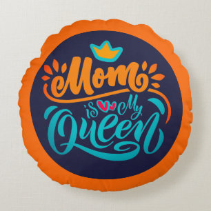 Elegant Design Typography Mum Is My Queen Round Cushion