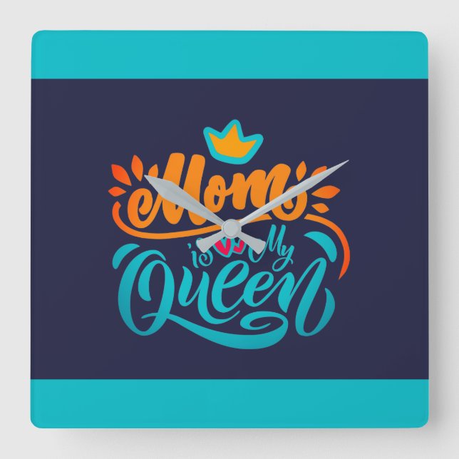 Elegant Design Typography Mum Is My Queen Square Wall Clock (Front)