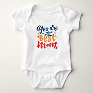 Elegant Design Typography You Are The Best Mum Baby Bodysuit