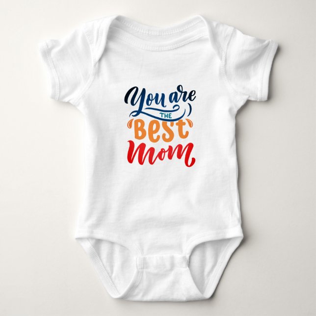 Elegant Design Typography You Are The Best Mum Baby Bodysuit (Front)