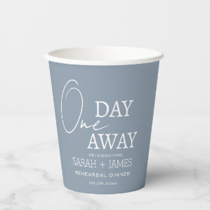 Elegant Dusty Blue One Day Away Rehearsal Dinner  Paper Cups