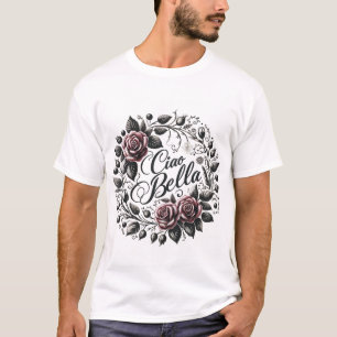 Elegant Floral Ciao Bella T-Shirt