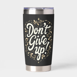 Elegant Floral "Don't Give Up!" Motivational Insulated Tumbler