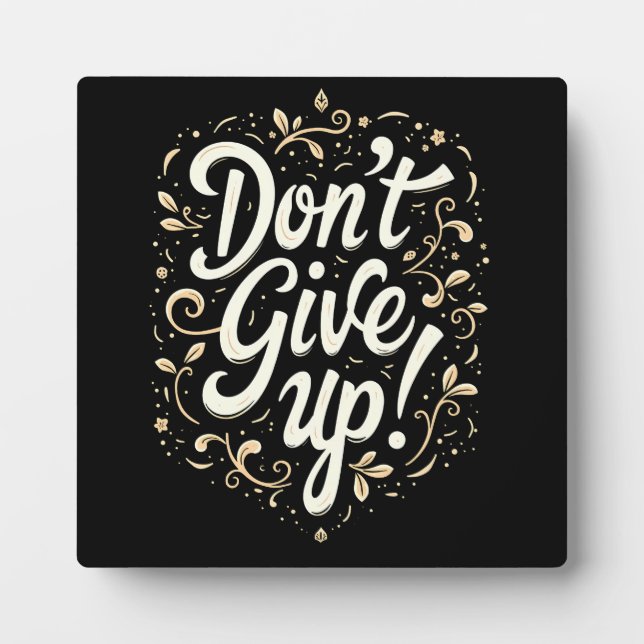 Elegant Floral "Don't Give Up!" Motivational  Plaque (Front)