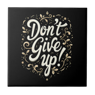 Elegant Floral "Don't Give Up!" Motivational  Tile