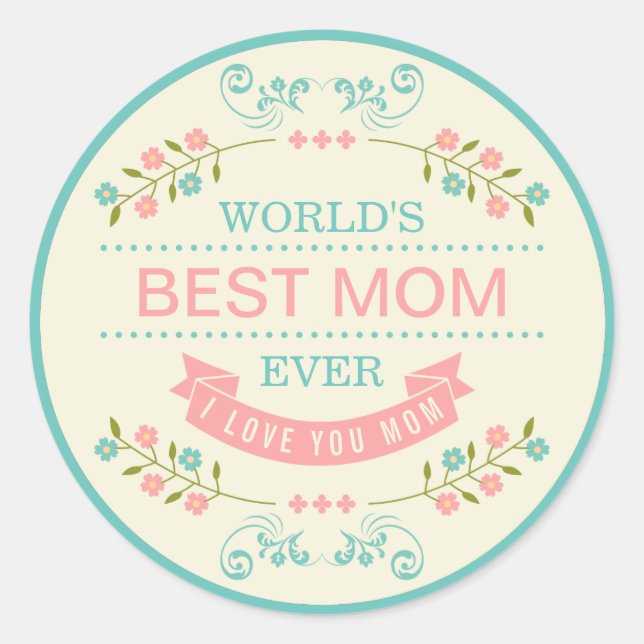Elegant Floral - World's Best Mum Ever Mothers Day Classic Round Sticker (Front)