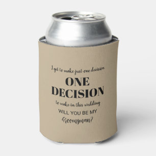 Elegant & Funny Groomsman Proposal - One Decision  Can Cooler